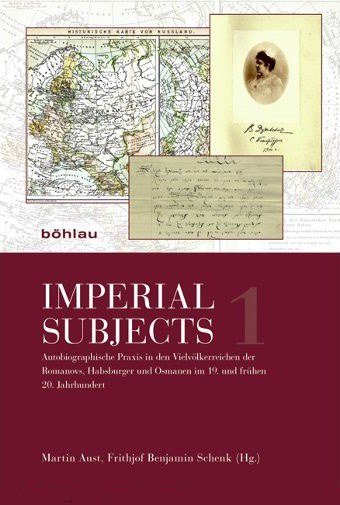 imperial-subjects-autobiographische-praxis-in-den-vielvoelkerreichen-der-romanovs-habsburger-und-osmanen-im-19-und-fruehen-20-jahrhundert-imperial-subjects-1.jpg
